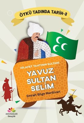 Yavuz Sultan Selim: Öykü Tadında Tarih-3