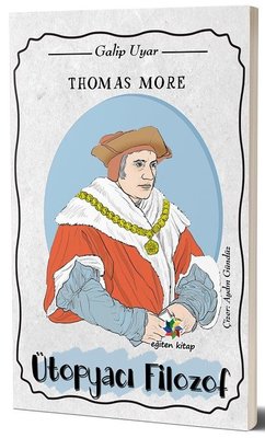 Thomas More: Ütopyacı Filozof