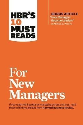 HBR's 10 Must Reads for New Managers (with bonus article How Managers Become Leaders by Michael D.