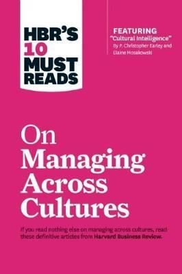 HBR's 10 Must Reads on Managing Across Cultures (with featured article Cultural Intelligence by P.