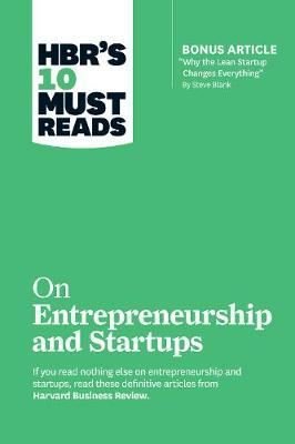 HBR's 10 Must Reads on Entrepreneurship and Startups (featuring Bonus Article Why the Lean Startup