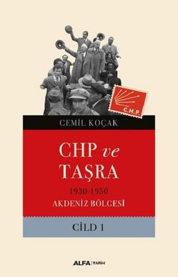CHP ve Taşra - 1930 1950 Akdeniz Bölgesi Cild 1
