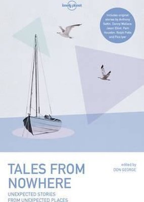 Tales from Nowhere (Lonely Planet Travel Literature)