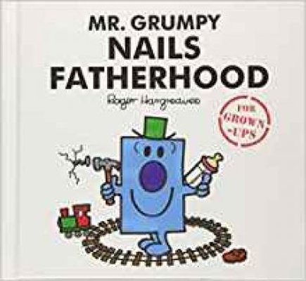 Mr. Grumpy Nails Fatherhood (Mr Men for Grown Ups)