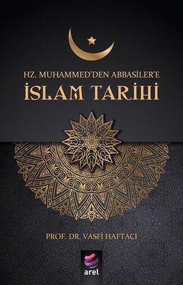 İslam Tarihi-Hz. Muhammed'den Abbasiler'e