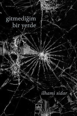 Gitmediğim Bir Yerde Gitmediğim Bir Yerde