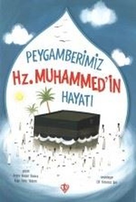 Peygamberimiz Hz.Muhammed'in Hayatı