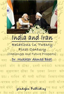 India and Iran-Relations in Twenty First Century