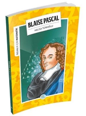 Blaise Pascal-İnsanlık İçin Matematik