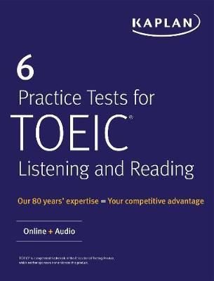 6 Practice Tests for TOEIC Listening and Reading: Online + Audio (Kaplan Test Prep)