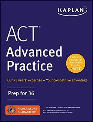ACT Advanced Practice: Prep for 36 (Kaplan Test Prep)