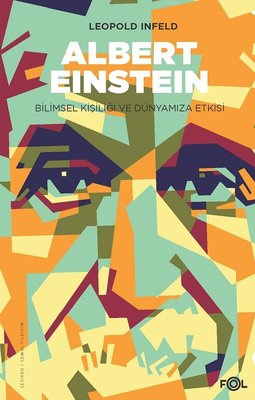 Albert Einstein-Bilimsel Kişiliği ve Dünyamıza Etkisi