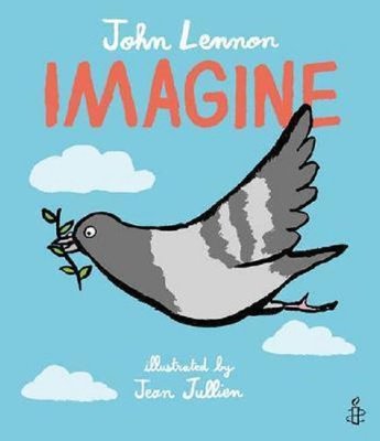 Imagine - John Lennon Yoko Ono Lennon Amnesty International illustrated by Jean Jullien