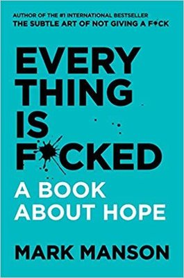 Everything Is Fcked: A Book About Hope