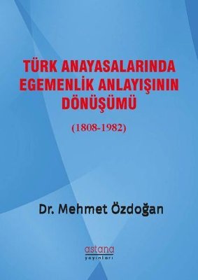 Türk Anayasalarında Egemenlik Anlayışının Dönüşümü 1808-1982