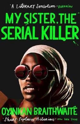 My Sister the Serial Killer: Shortlisted for the Women's Prize for Fiction 2019