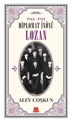 Diplomat İnönü Lozan 1922-1923