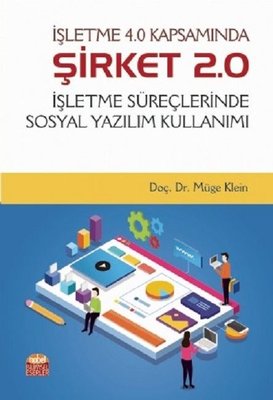 İşletme 4.0 Kapsamında Şirket 2.0-İşletme Süreçlerinde Sosyal Yazılım Kullanımı