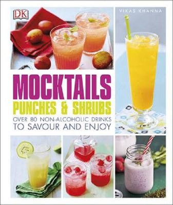 Mocktails Punches & Shrubs: Over 80 non-alcoholic drinks to savour and enjoy