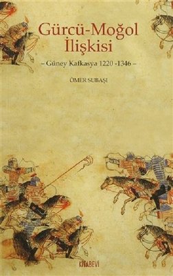 Gürcü-Moğol İlişkisi: Güney Kafkasya 1220-1346