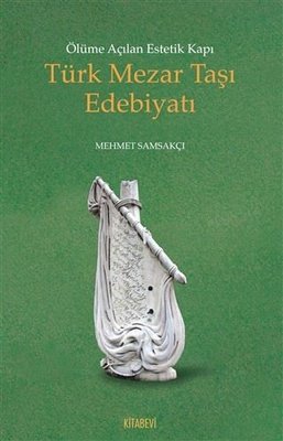 Ölüme Açılan Estetik Kapı-Türk Mezar Taşı Edebiyatı