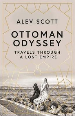 Ottoman Odyssey: Travels through a Lost Empire