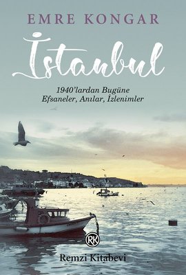 İstanbul - 1940'lardan Bugüne Efsaneler Anılar İzlenimler
