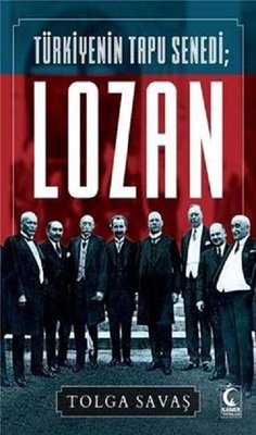 Türkiyenin Tapu Senedi: Lozan