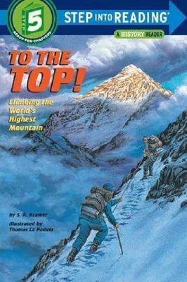 To the Top! : Climbing the World's Highest Mountain: Step into Reading : a Step 4 Book (Step Into Re