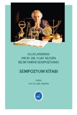 Uluslararası Prof.Dr. Fuat Sezgin Bilim Tarihi Sempozyumu