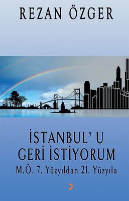 İstanbul'u Geri İstiyorum-M.Ö. 7.Yüzyıldan 21.Yüzyıla