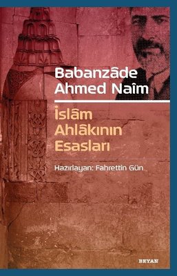 Babanzade Ahmed Naim İslam Ahlakının Esasları