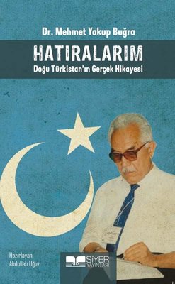 Hatıralarım-Doğu Türkistan'ın Gerçek Hikayesi