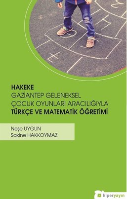 Hakeke-Gaziantep Geleneksel Çocuk Oyunları Aracılığıyla Türkçe ve Matematik Öğretimi