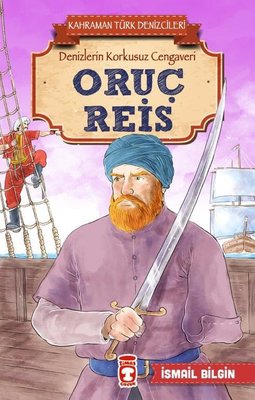 Oruç Reis-Kahraman Türk Denizcileri