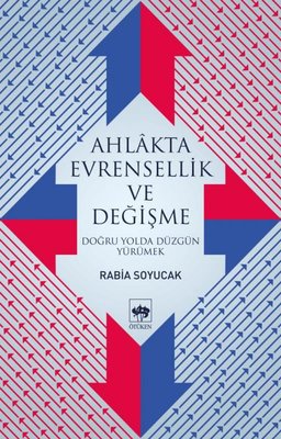 Ahlakta Evrensellik ve Değişme-Doğru Yolda Yürümek