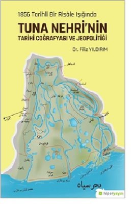 1856 Tarihli Bir Risale Işığında Tuna Nehri'nin Tarihi Coğrafyası ve Jeopolitiği