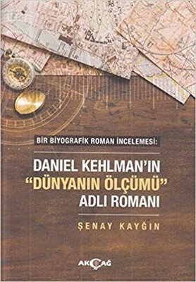 Bir Biyografik Roman İncelemesi: Daniel Kehlman'ın Dünyanın Ölçümü Adlı Romanı