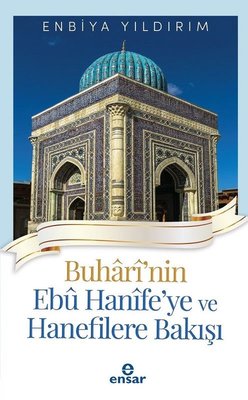 Buhari'nin Ebu Hanife'ye ve Hanefilere Bakışı