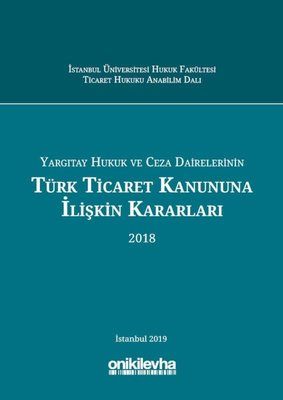 Yargıtay Hukuk ve Ceza Dairelerinin Türk Ticaret Kanunnuna İlişkin Kararları