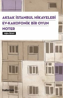 Aksak İstanbul Hikayeleri-Ev-Kakafonik Bir Oyun Noter-3 Oyun Bir Arada