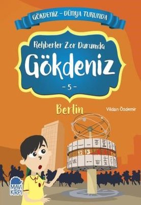 Rehberler Zor Durumda Gökdeniz 4: Berlin-Gökdeniz Dünya Turunda-2.Sınıf Okuma Kitabı