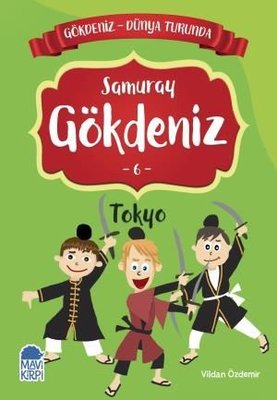 Samuray Gökdeniz 6: Tokyo-Gökdeniz Dünya Turunda-2.Sınıf Okuma Kitabı