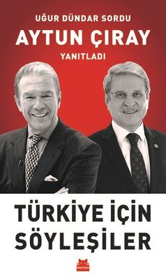 Türkiye için Söyleşiler-Uğur Dündar Sordu Aytun Çıray Yanıtladı