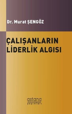 Çalışanların Liderlik Algısı