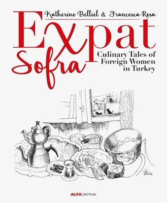 Expat Sofra-Culinary Tales of Foreign Women in Turkey