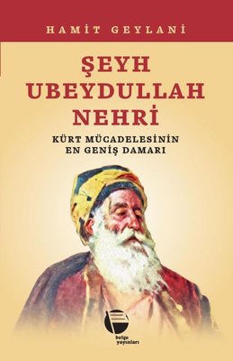 Şeyh Ubeydullah Nehri Kürt Mücadelesinin En Geniş Damarı