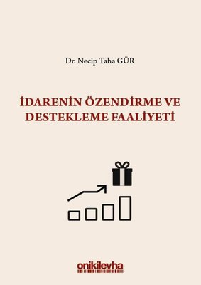 İdarenin Özendirme ve Destekleme Faaliyeti S.S. Onar İdare Hukuku ve İlimleri Arşivi Yayın No:2019/1