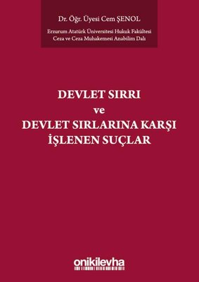 Devlet Sırrı Kavramı ve Tck'de Düzenlenen Devlet Sırlarına Karşı Suçlar