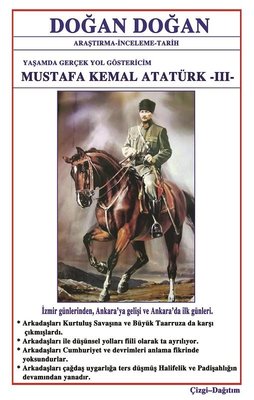 Mustafa Kemal Atatürk 3: Yaşamda Yol Göstericim